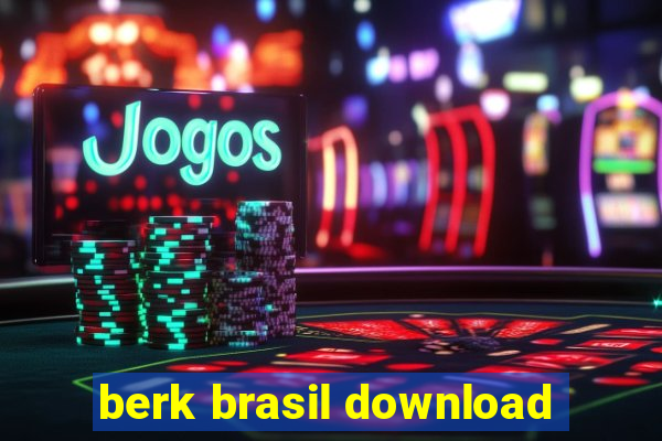 berk brasil download